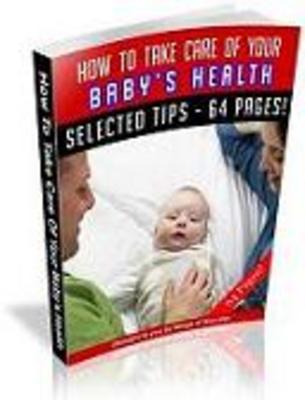 Product picture How To Take Care Of Your Babys Health