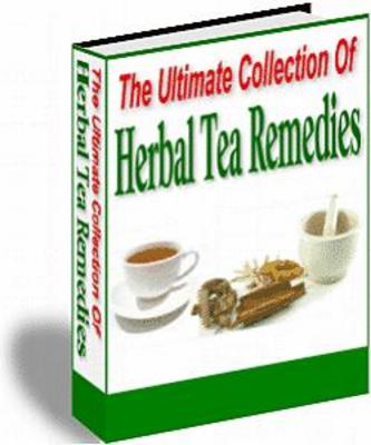 Product picture The Ultimate Collection Of Herbal Tea Remedies