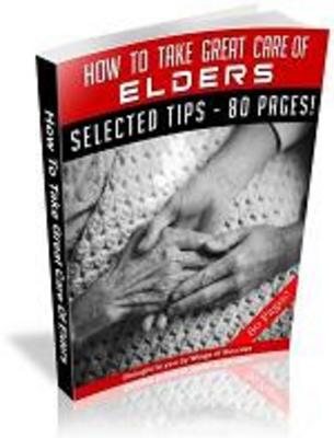 Product picture How To Take Great Care of Elders