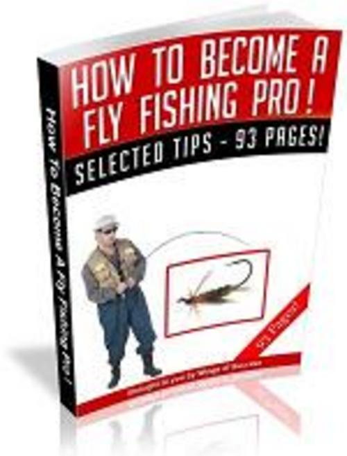 Product picture How To Become a Fly Fishing Pro