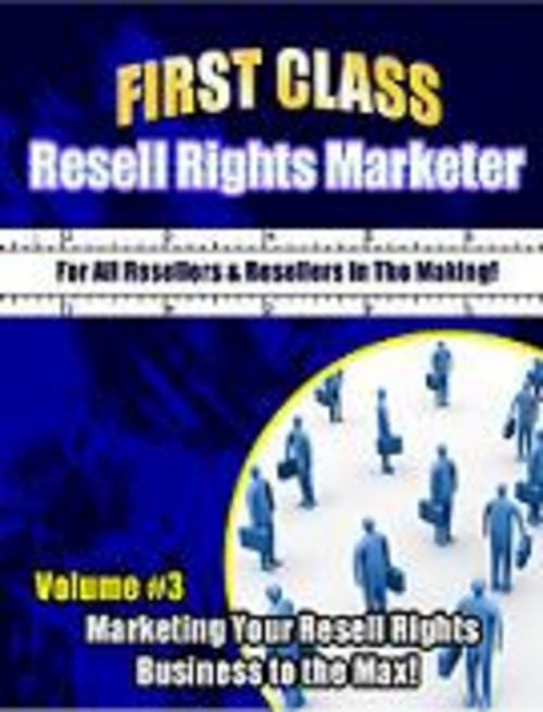 Product picture First Class Resell Rights Marketer Vol 3