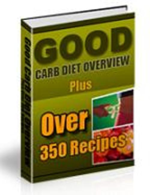 Product picture Good Carb Diet Overview - Over 350 Recipes
