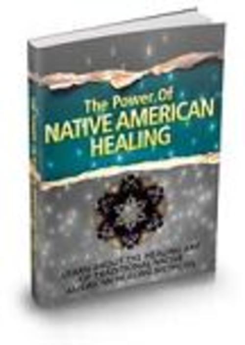 Product picture The Power Of Native American Healing