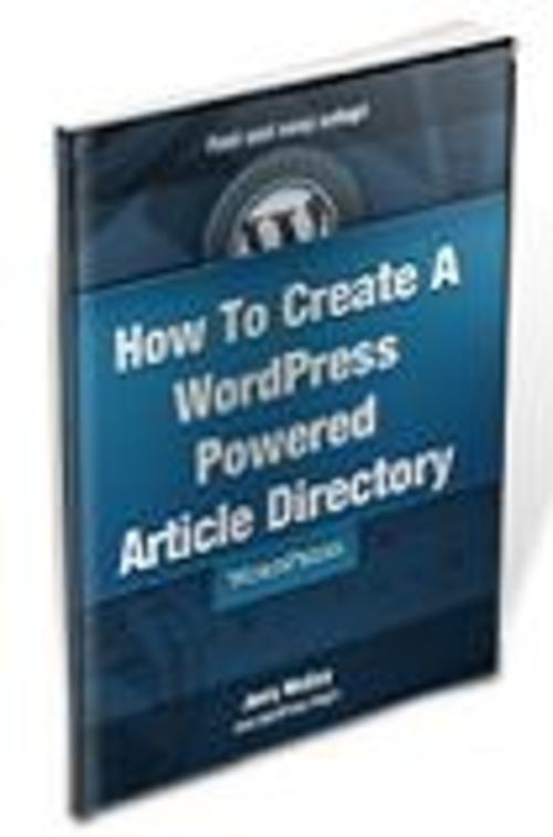 Product picture How To Create A WordPress Powered Article Directory