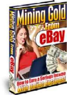 Product picture Mining Gold From eBay Better Your eBay Income